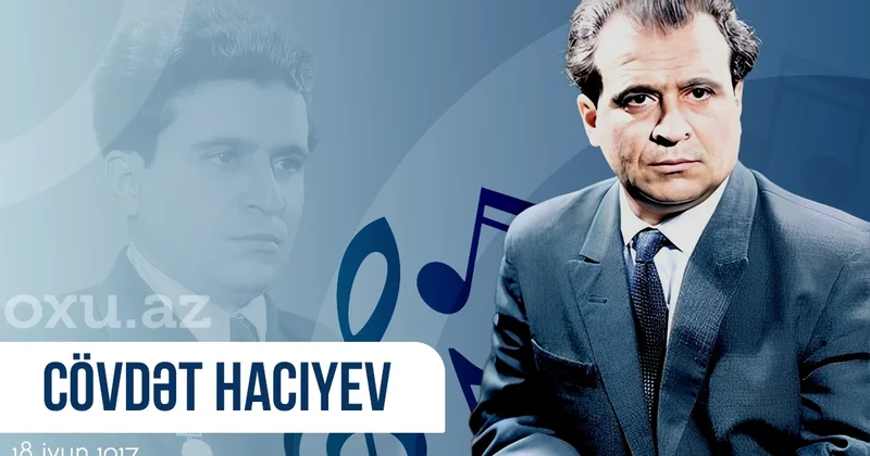 Bəstəkar Cövdət Hacıyevin doğum günüdür