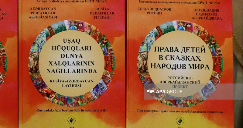 Moskvada “Dünya xalqlarının nağıllarında uşaq hüquqları” kitabının təqdimatı olub FOTO