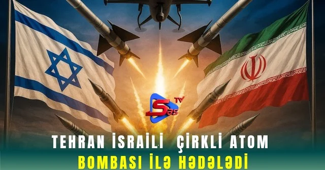 Tehran İsraili çirkli atom bombası ilə hədələdi