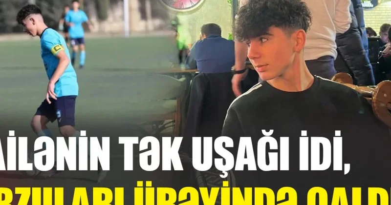 Ailənin tək uşağı idi, arzuları ürəyində qaldı Gənc futbolçu dənizdə CAN VERDİ