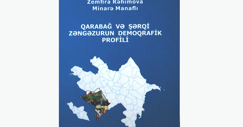“Qarabağ və Şərqi Zəngəzurun demoqrafik profili” monoqrafiyası nəşr olunub
