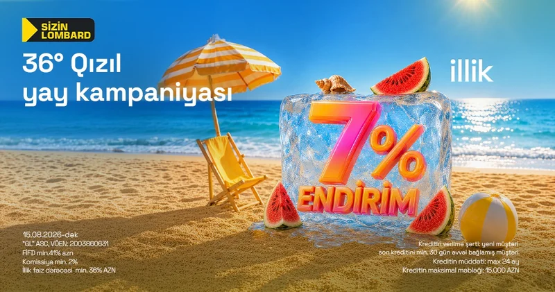 “Sizin Lombard”dan illik 7% endirim “36 dərəcə Qızıl Yay” kampaniyası