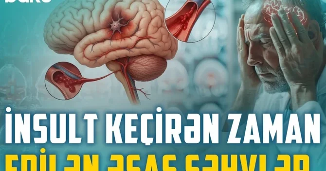 İnsult zamanı nəyi etmək, nəyi etməmək lazımdır?