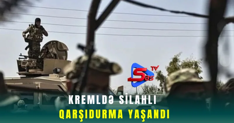 Kremldə silahlı qarşıdurma yaşandı