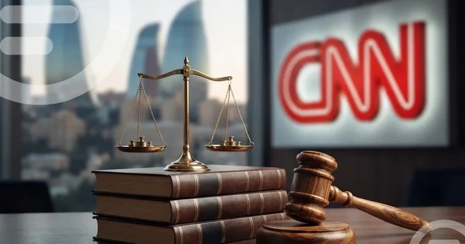 CNN in yalanları ifşa olunur: Saxta iddialara hüquqi cavab