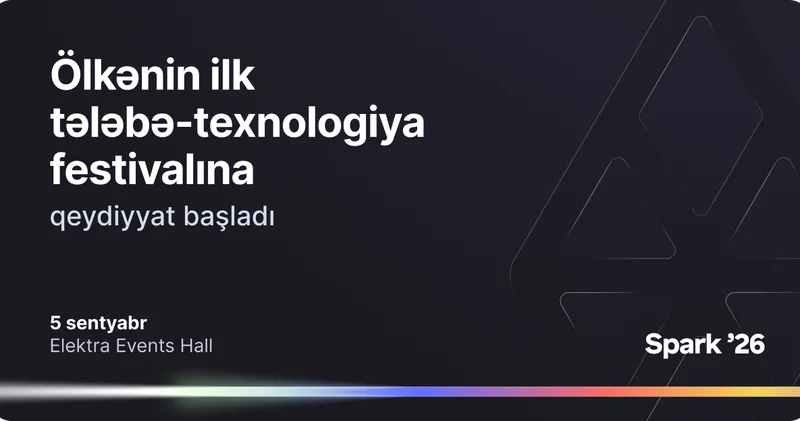 Bir Azərbaycanın ilk tələbə texnologiya festivalı Spark ’26 ya qeydiyyatı açıq elan edir