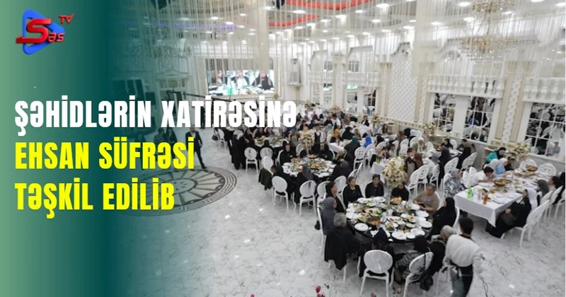 Şəhidlərin xatirəsinə ehsan süfrəsi təşkil edilib