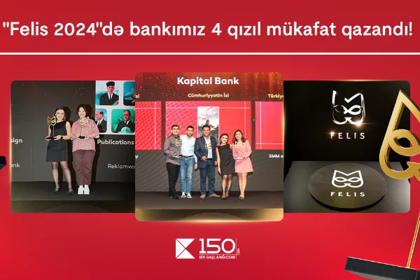 Kapital Bank rekord göstərici ilə 4 qızıl “Felis” mükafatı qazandı