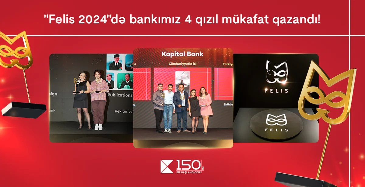 Kapital Bank rekord göstərici ilə 4 qızıl “Felis” mükafatı qazandı Azərbaycanda özəl xəbərlər, araşdırmalar, təhlillər və müsahibələrin tək ünvanı