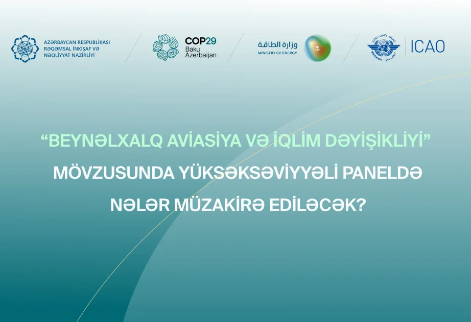 “Beynəlxalq aviasiya və iqlim dəyişikliyi” mövzusunda tədbirdə müzakirə ediləcək mövzular açıqlanıb AZƏRTAC