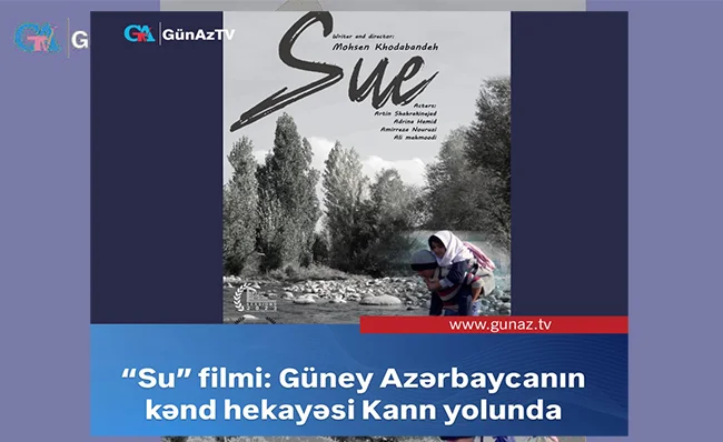 “Su” Filmi: Güney Azərbaycanın Kənd Hekayəsi Kann Yolunda