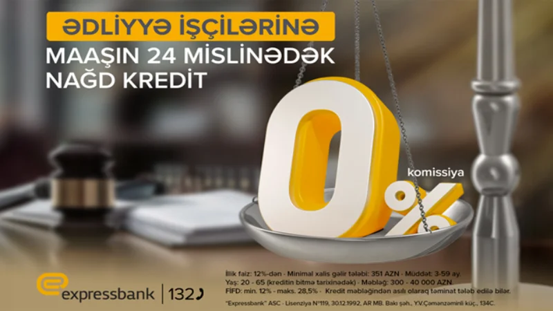 Expressbankdan Ədliyyə İşçilərinə KOMİSSİYASIZ KREDİT!