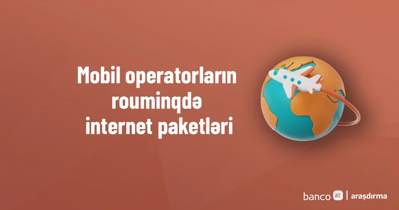 Mobil operatorların rouminqdə internet paketləri