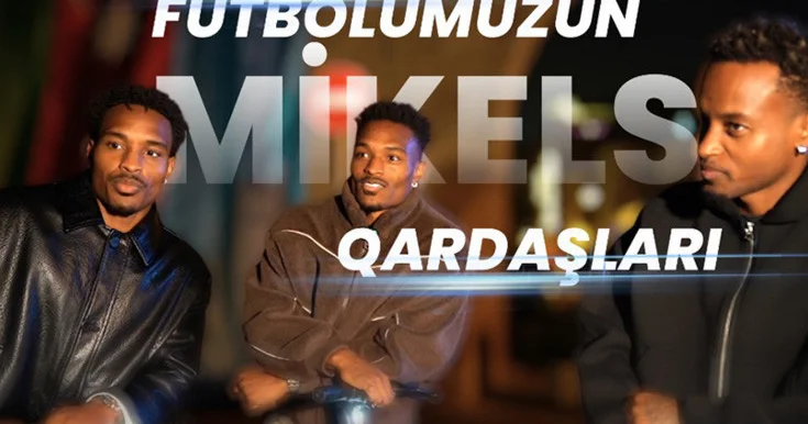 “Ən yaxşısı Azərbaycan çayıdır” Ölkə təmsilçimiz olan Mikels qardaşlarının MÜSAHİBƏSİ VİDEO