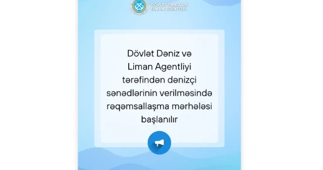 DDLA dənizçi sənədlərinin verilməsində rəqəmsallaşma mərhələsinə başlayır
