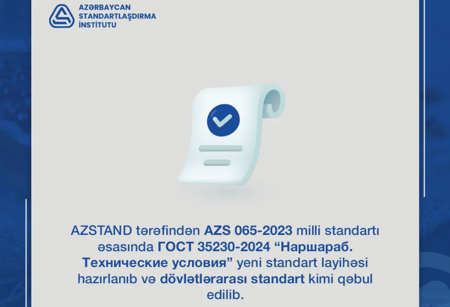 AZSTANDART tərəfindən hazırlanan yeni dövlətlərarası standart qəbul edilib AZƏRTAC