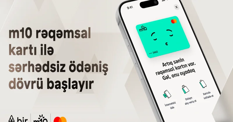 Bir ekosistemindən yeni ödəniş həlli: m10 rəqəmsal kartı ilə sərhədsiz ödəniş dövrü başlayır