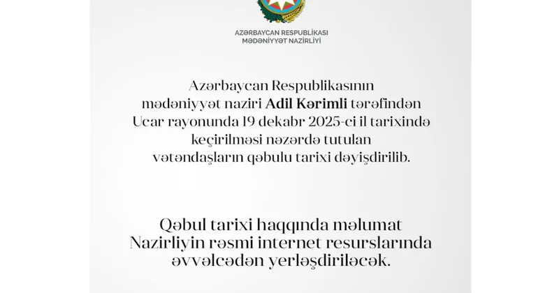 Mədəniyyət nazirinin Ucarda nəzərdə tutulan vətəndaş qəbulunun tarixi dəyişdirilib