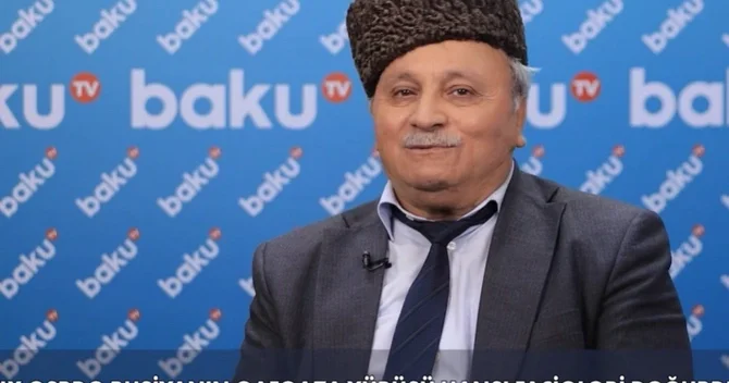 Hacı Həsənov: Xalqımız XIX əsrdə rus işğalına qarşı dirəniş ənənəsini formalaşdırdı