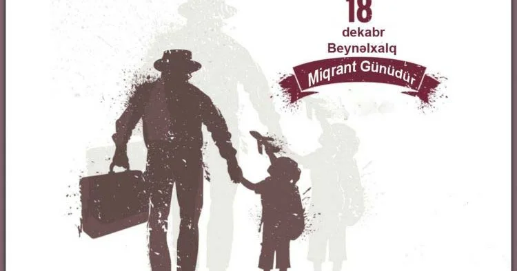 18 dekabr Beynəlxalq Miqrant Günüdür