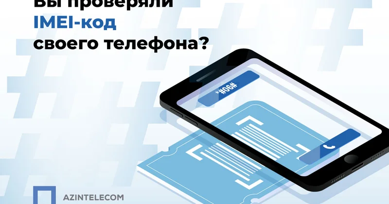 Более 58 тысячам IMEI кодам присвоен статус клон со стороны AzInTelecom