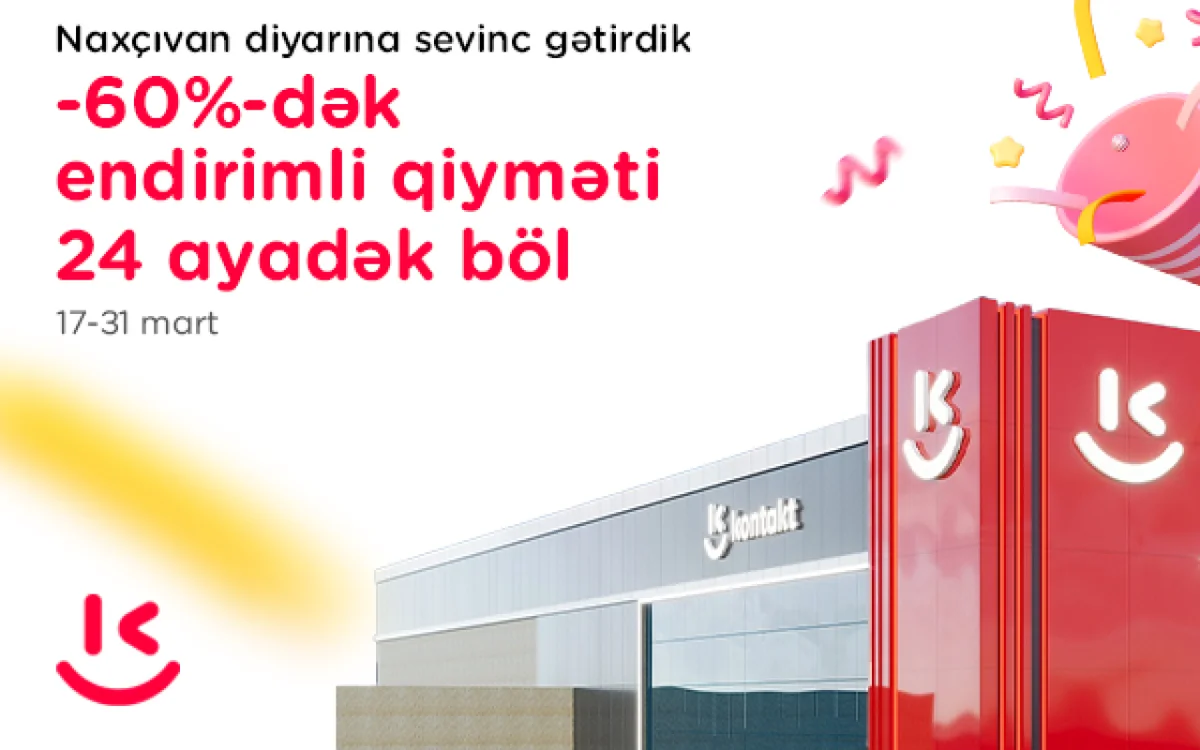 “Kontakt” artıq Naxçıvanda Açılışa özəl 60% DƏK ENDİRİM