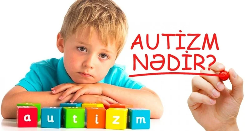 Autizm xəstəlikdir, yoxsa sindrom? HƏKİM DANIŞDI