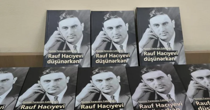Rauf Hacıyevin yaddaşlarda yaşayan irsi yeni nəşrin təqdimatına həsr olunmuş tədbir