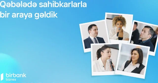 Birbank Biznes Qəbələdə sahibkarlarla bir araya gəldi