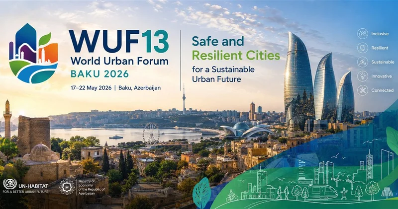 WUF13 в Баку: что предлагает Азербайджан для глобальной повестки городов