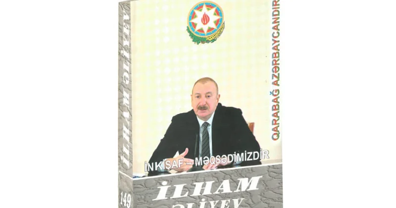 “İlham Əliyev. İnkişaf məqsədimizdir” çoxcildliyinin 149 cu kitabı çapdan çıxıb