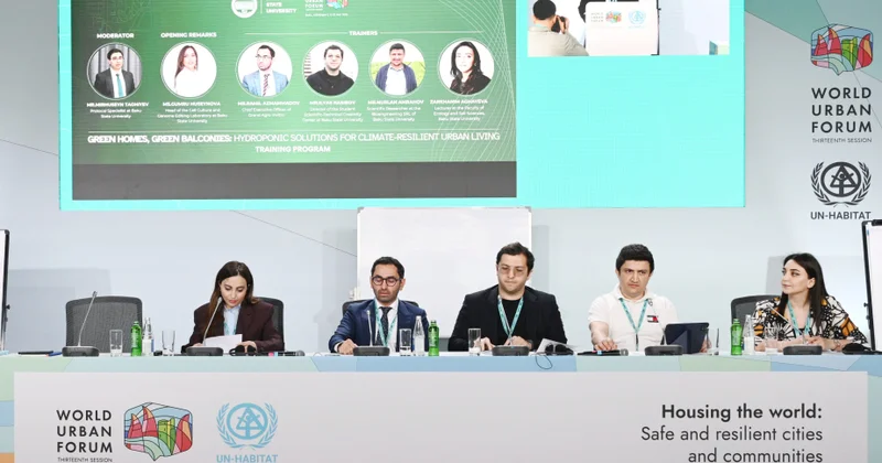 WUF13 də “Yaşıl evlər, yaşıl eyvanlar: İqlimə dayanıqlı şəhərlər üçün hidroponik həllər” adlı xüsusi təlim sessiyası