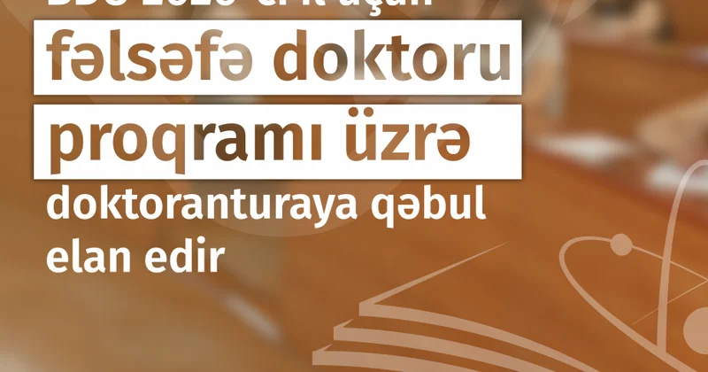 BDU fəlsəfə doktoru proqramı üzrə doktoranturaya qəbul elan edir