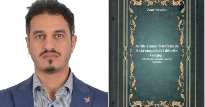 AMEA nın əməkdaşının antik yunan fəlsəfəsinə dair kitabı NƏŞR OLUNDU FOTO