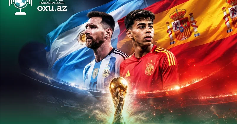 DÇ 2026 həyəcanı: Argentina İspaniya finalının pərdəarxası məqamları VİDEO