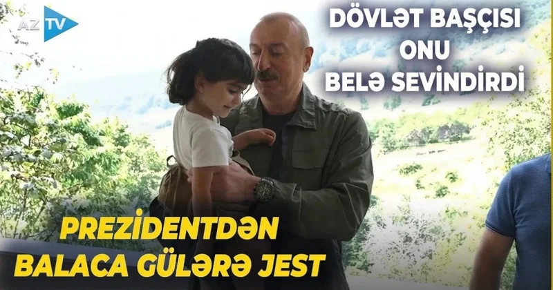 İlham Əliyev Qarabağda balaca Gülərin arzusunu belə reallaşdırdı VİDEO