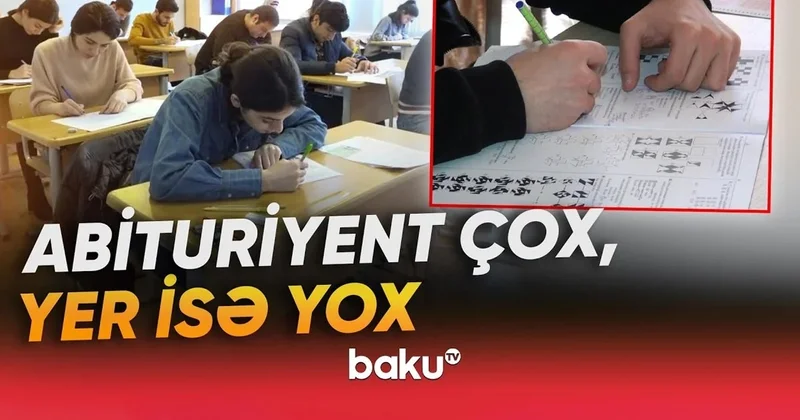 Universitetə qəbulda gərginlik: Plan yerləri niyə azdır? VİDEO