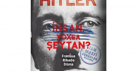 Hitlerə fərqli baxış: İnsan, yoxsa şeytan?
