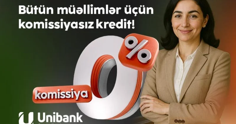 Unibank ın müəllimlər üçün kredit kampaniyası davam edir