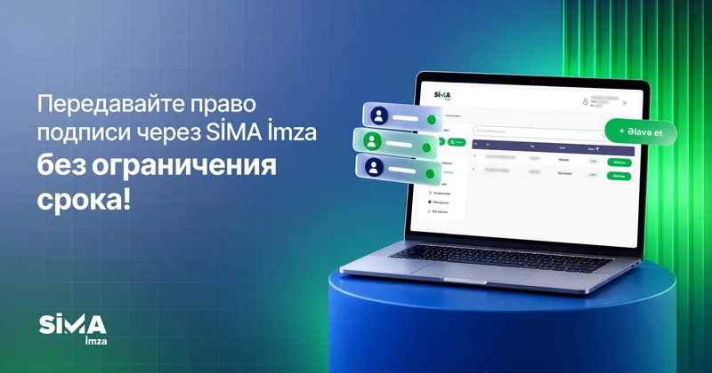 Предприниматели смогут передавать право подписи через SİMA İmza онлайн на неограниченный срок