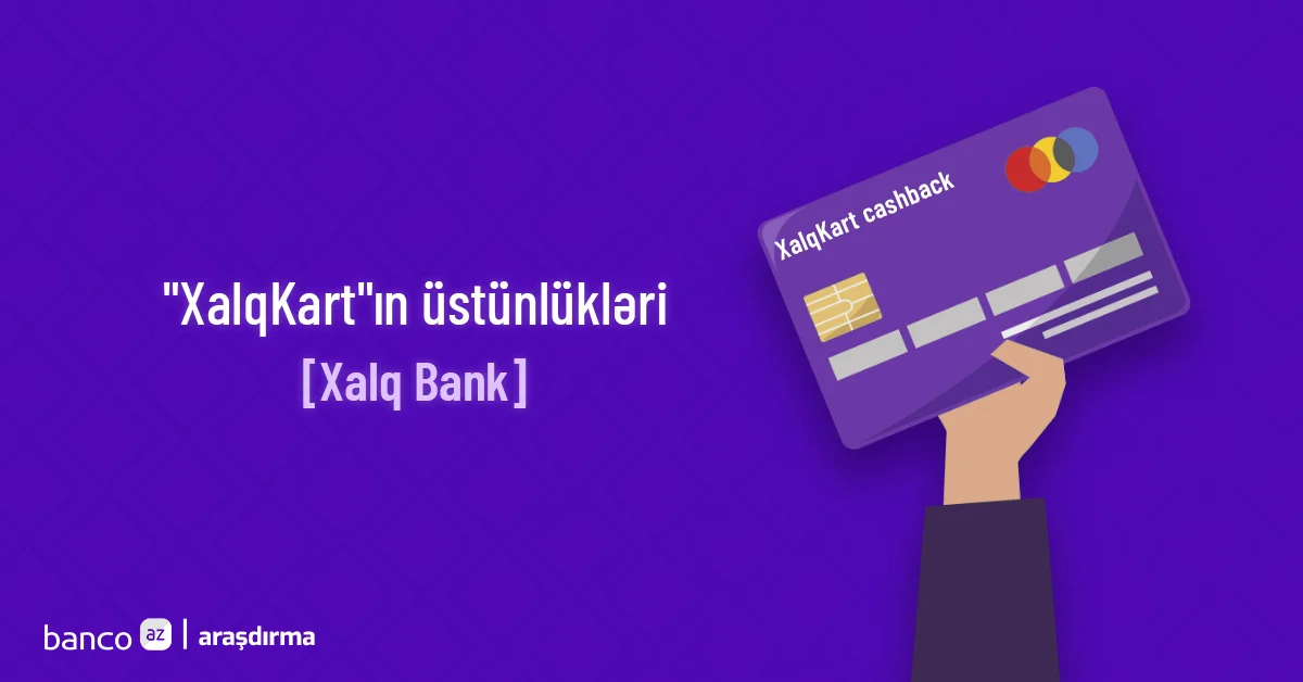 XalqKart cashback kartının hansı üstünlükləri var? Araşdırma