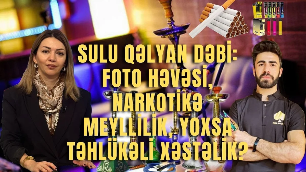 Sulu qəlyan dəbi: foto həvəsi, narkotikə meyllilik, yoxsa təhlükəli xəstəlik?