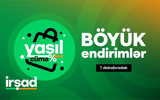 “İrşad”da ilin ən böyük endirimləri! Yaşıl cümə kampaniyası başladı!