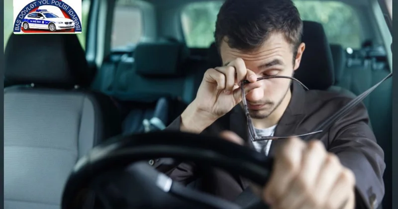 Yol polisi yorğun və yuxusuz sürücülərə müraciət etdi
