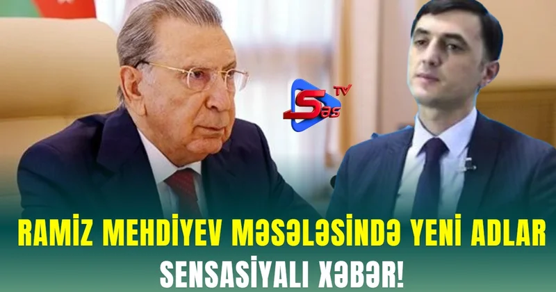 Ramiz Mehdiyev məsələsində YENİ ADLAR SENSASİYALI XƏBƏR!