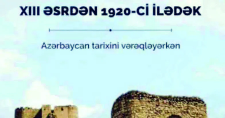 “Qarabağ XIII əsrdən 1920 ci ilədək”