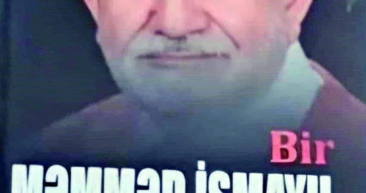 Xatirələrə köçən Məmməd İsmayıl