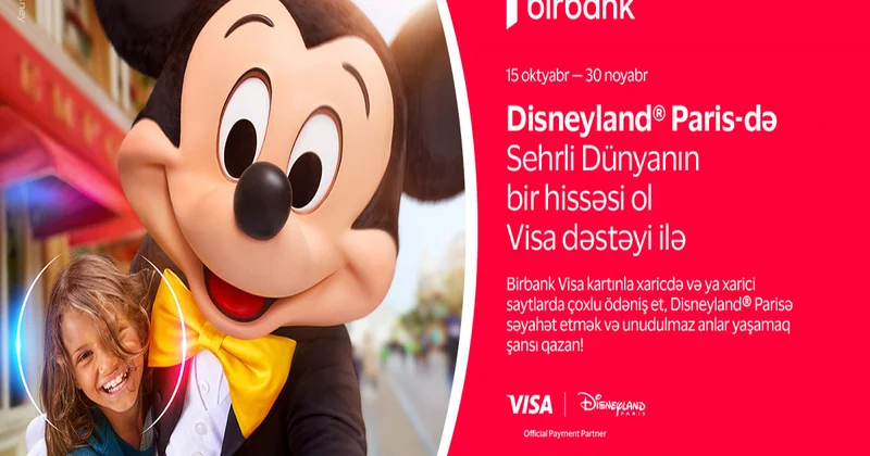 Birbank və Visa dan yeni kampaniya: “Disneyland® Paris”ə səyahət şansı