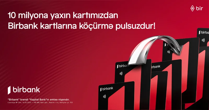 10 milyona yaxın kartımızdan “Birbank”a köçürmələr limitsiz və komissiyasızdır