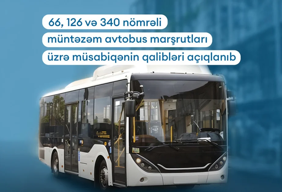 Bir sıra avtobus marşrutları üzrə müsabiqələrin qalibləri açıqlanıb